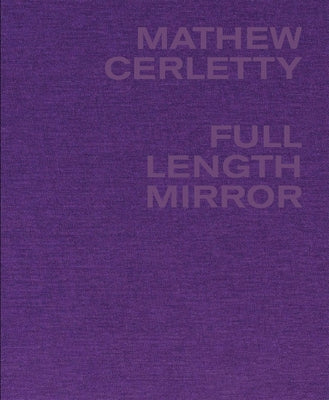 Mathew Cerletty: Full Length Mirror by Cerletty, Mathew