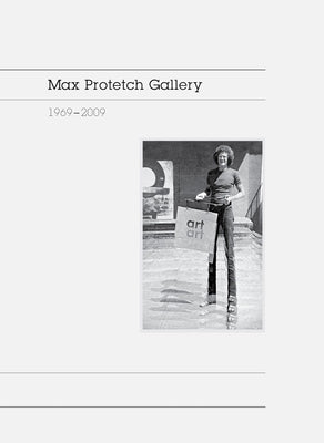 Max Protetch Gallery: 1969-2009 by Hofmann, Irene