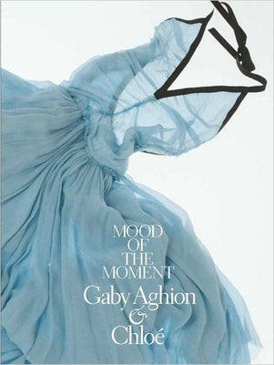 Mood of the Moment: Gaby Aghion and Chloe by Kazarian, Choghakate