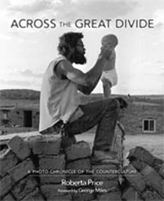 Across the Great Divide: A Photo Chronicle of the Counterculture by Price, Roberta