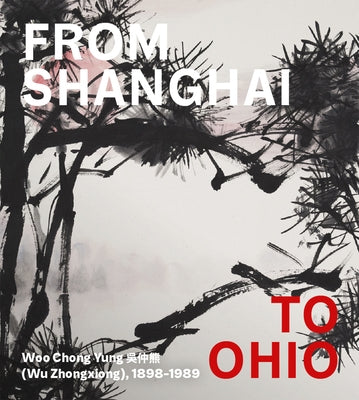 From Shanghai to Ohio: Woo Chong Yung (Wu Zhongxiong), 1898-1989 by Sung, Hou-Mei