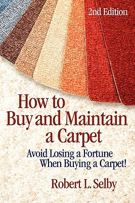 How to Buy and Maintain a Carpet by Selby, Robert