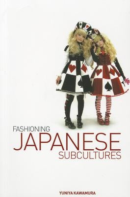 Fashioning Japanese Subcultures by Kawamura, Yuniya