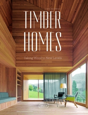 Timber Homes: Taking Wood to New Levels by Van Uffelen, Chris