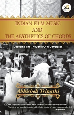Indian Film Music and The Aesthetics of Chords by Tripathi, Abhishek