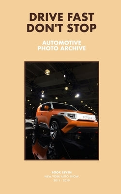 Drive Fast Don't Stop - Book 7: New York Auto Show by Stop, Drive Fast Don't