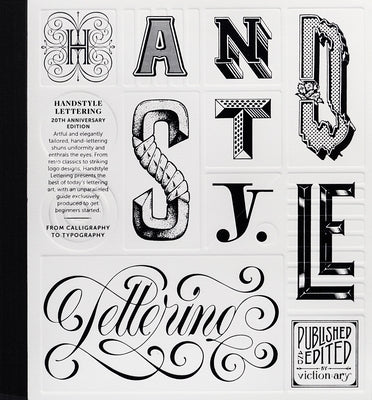 Handstyle Lettering: 20th Anniversary Edition: From Calligraphy to Typography by Victionary