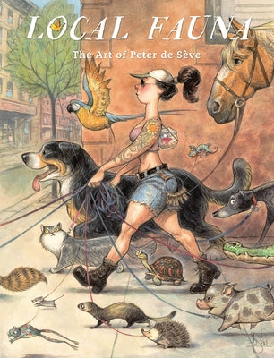 Local Fauna: The Art of Peter de Sève by de S&#195;&#168;ve, Peter