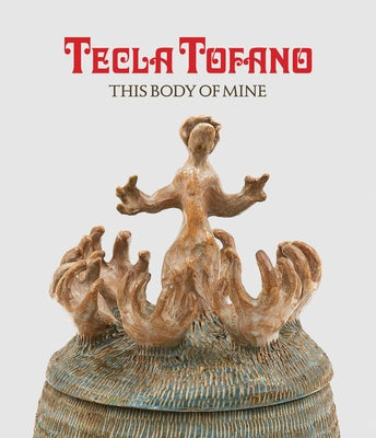 Tecla Tofano: This Body of Mine by Tofano, Tecla