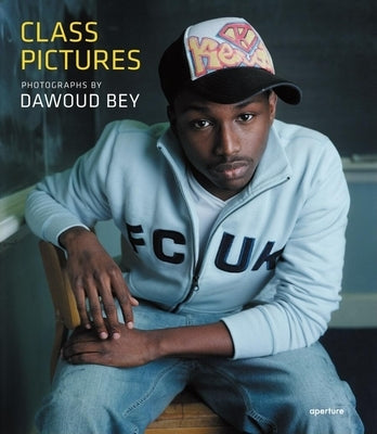 Dawoud Bey: Class Pictures by Bey, Dawoud