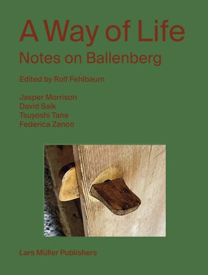 A Way of Life: Notes on Ballenberg by Fehlbaum, Rolf