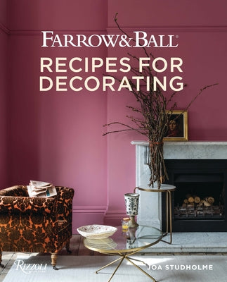 Farrow and Ball: Recipes for Decorating by Studholme, Joa