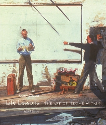 Life Lessons: The Art of Jerome Witkin, Second Edition by Chayat, Sherry