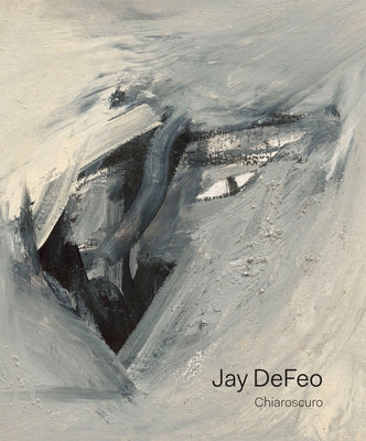 Jay Defeo: Chiaroscuro by Defeo, Jay