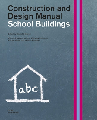 School Buildings: Construction and Design Manual by Meuser, Natascha