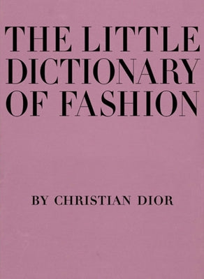 The Little Dictionary of Fashion: A Guide to Dress Sense for Every Woman by Dior, Christian