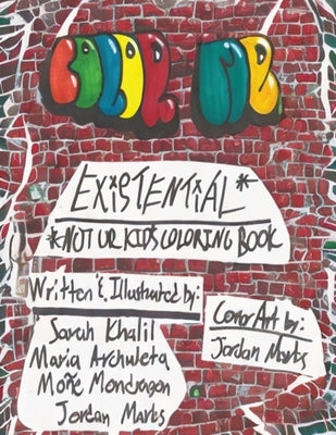 Color Me Existential*: *Not Ur Kid's Coloring Book by Mondragon, Mo&#195;&#177;e