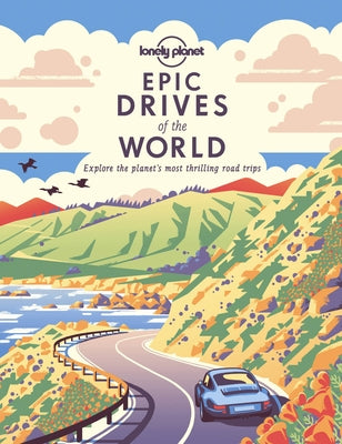 Lonely Planet Epic Drives of the World 1 by Planet, Lonely