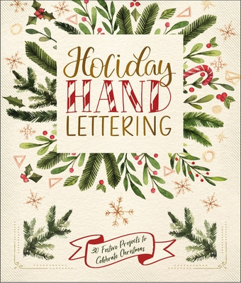 Holiday Hand Lettering: 30 Festive Projects to Celebrate Christmas by Union Square & Co