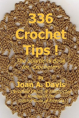 336 Crochet Tips ! The Solutions Book for Crocheters by Davis, Joan A.