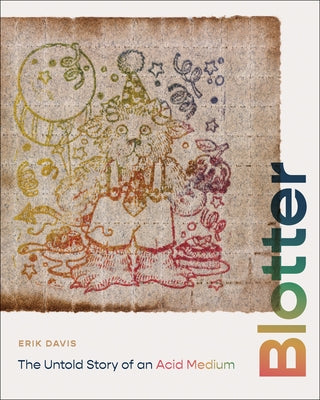 Blotter: The Untold Story of an Acid Medium by Davis, Erik