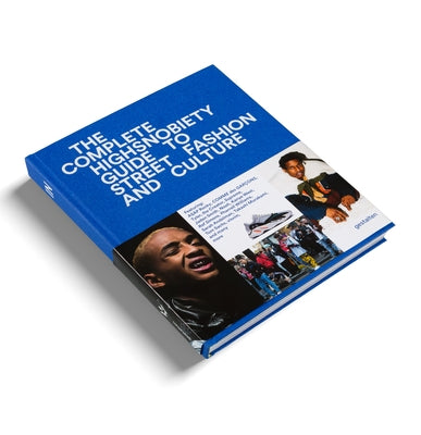The Incomplete: Highsnobiety Guide to Street Fashion and Culture by Gestalten