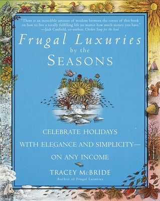 Frugal Luxuries by the Seasons: Celebrate the Holidays with Elegance and Simplicity--on Any Income by McBride, Tracey