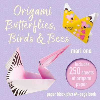 Origami Butterflies, Birds & Bees: Paper Block Plus 64-Page Book by Ono, Mari