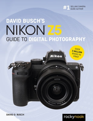 David Busch's Nikon Z5 Guide to Digital Photography by Busch, David D.