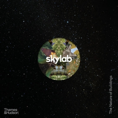 Skylab: The Nature of Buildings by Skylab