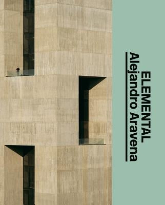 Alejandro Aravena: Elemental: The Architect's Studio by Aravena, Alejandro