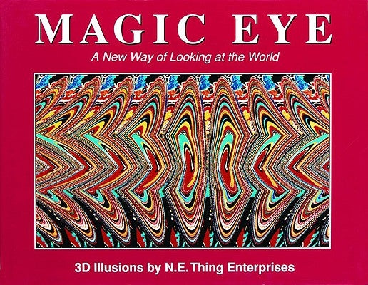 Magic Eye: A New Way of Looking at the World: Volume 1 by Smith, Cheri