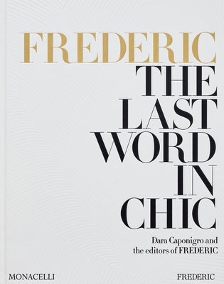 Frederic: The Last Word in Chic by Caponigro, Dara