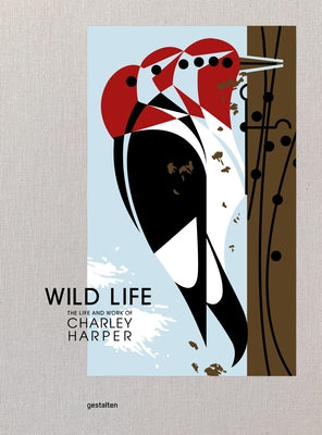 Wild Life: The Life and Work of Charley Harper by Gestalten