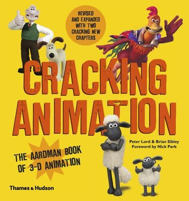 Cracking Animation: The Aardman Book of 3-D Animation by Lord, Peter