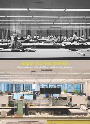 Back to the Office: 50 Revolutionary Office Buildings and How They Sustained by Petermann, Stephan