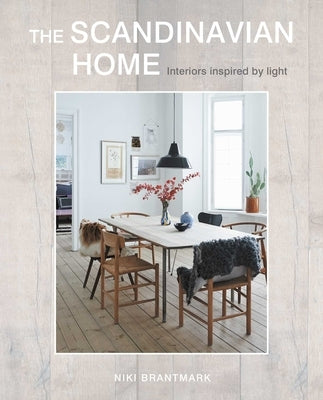 The Scandinavian Home: Interiors Inspired by Light by Brantmark, Niki