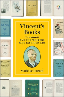 Vincent's Books: Van Gogh and the Writers Who Inspired Him by Guzzoni, Mariella