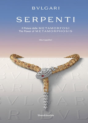 Bulgari: Serpenti: The Power of Metamorphosis by Cappellieri, Alba