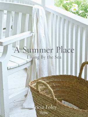 A Summer Place: Living by the Sea by Foley, Tricia