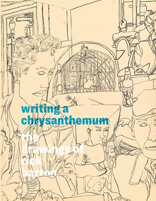 Writing a Chrysanthemum: The Drawings of Rick Barton by Barton, Rick