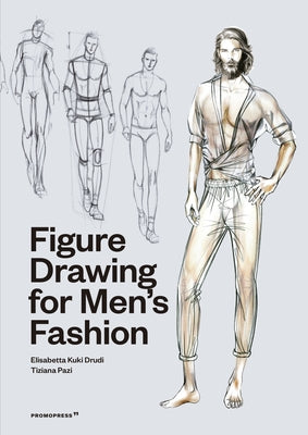 Figure Drawing for Men's Fashion by Drudi, Elisabetta Kuky