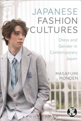 Japanese Fashion Cultures: Dress and Gender in Contemporary Japan by Monden, Masafumi