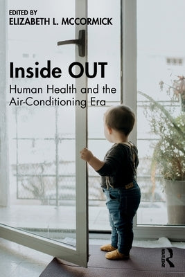 Inside OUT: Human Health and the Air-Conditioning Era by McCormick, Elizabeth