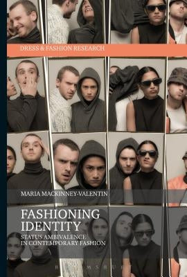 Fashioning Identity: Status Ambivalence in Contemporary Fashion by Mackinney-Valentin, Maria
