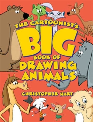 The Cartoonist's Big Book of Drawing Animals by Hart, Christopher