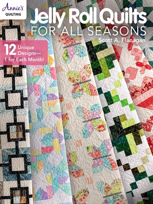 Jelly Roll Quilts for All Seasons by Flanagan, Scott