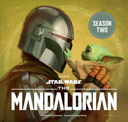 The Art of Star Wars: The Mandalorian (Season Two): The Official Behind-The-Scenes Companion by Szostak, Phil