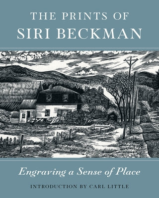 The Prints of Siri Beckman: Engraving a Sense of Place by Beckman, Siri