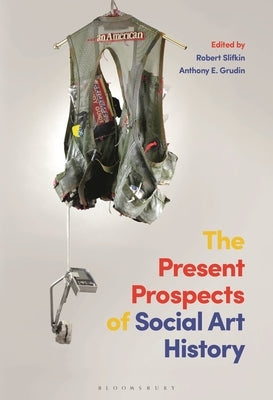 The Present Prospects of Social Art History by Slifkin, Robert